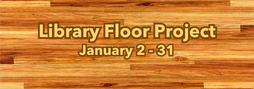 wood floor with words Library Floor Project january 1 to 31