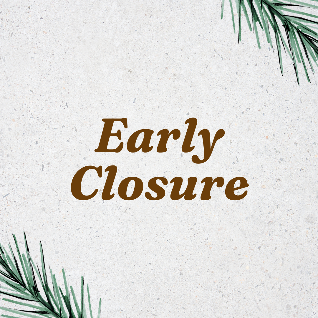 Early Closure